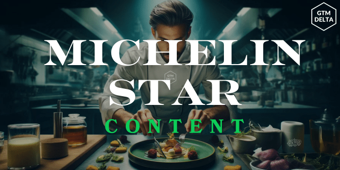 GTM Delta Michelin Star Content