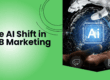 The AI Shift in B2B Marketing