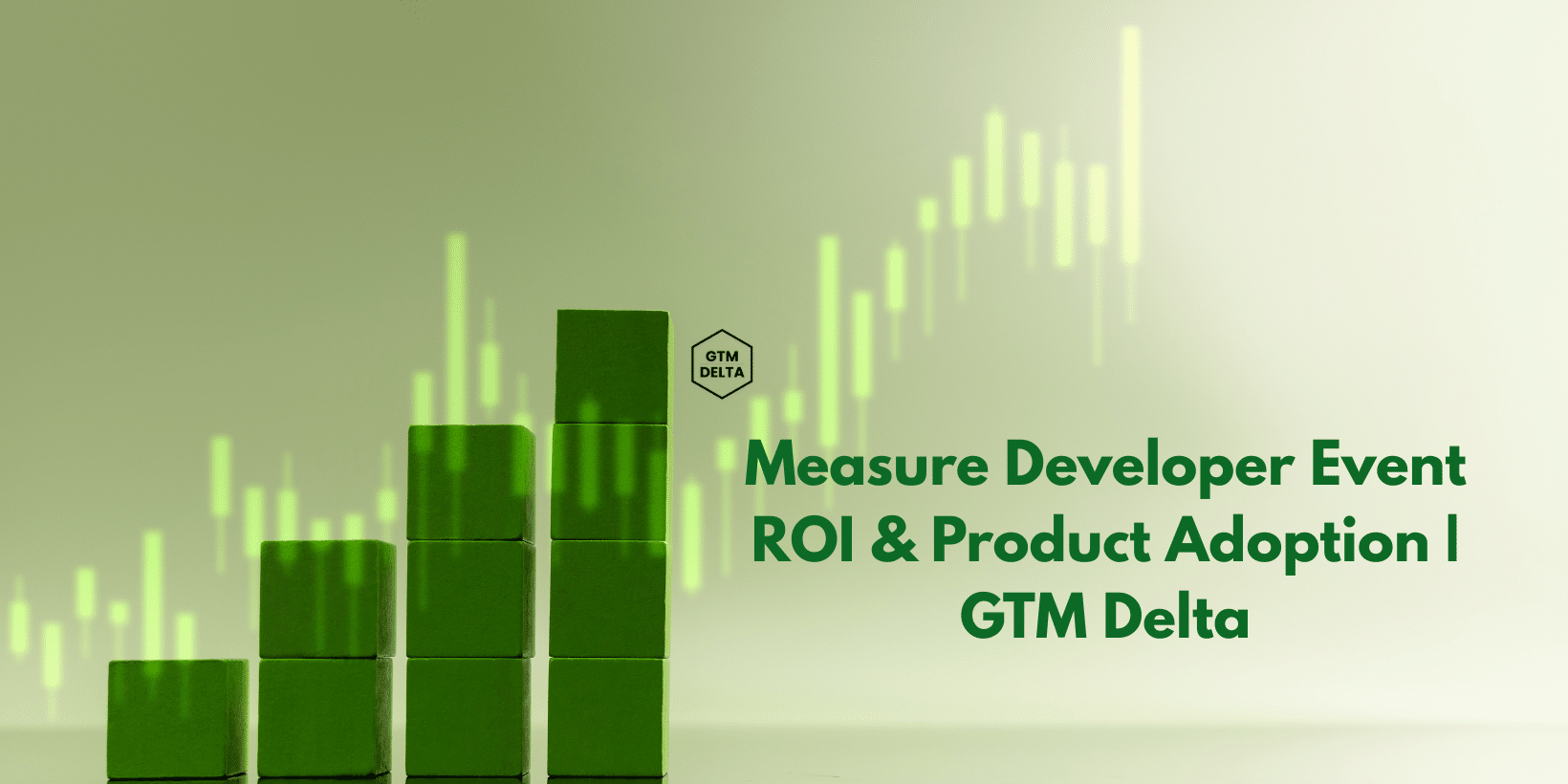 Measure Developer Event ROI & Product Adoption | GTM Delta